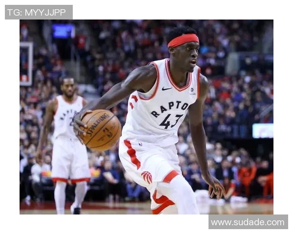 帕斯卡尔西亚卡姆的崛起与未来展望:篮球场上的多面手与领袖之路 帕斯卡尔西亚卡姆的崛起与未来展望:篮球场上的多面手与领袖之路